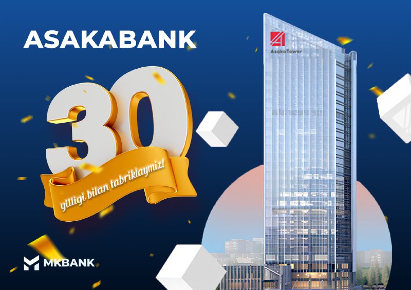 MKBANK Asakabankni 30 yoshi bilan tabriklaydi!