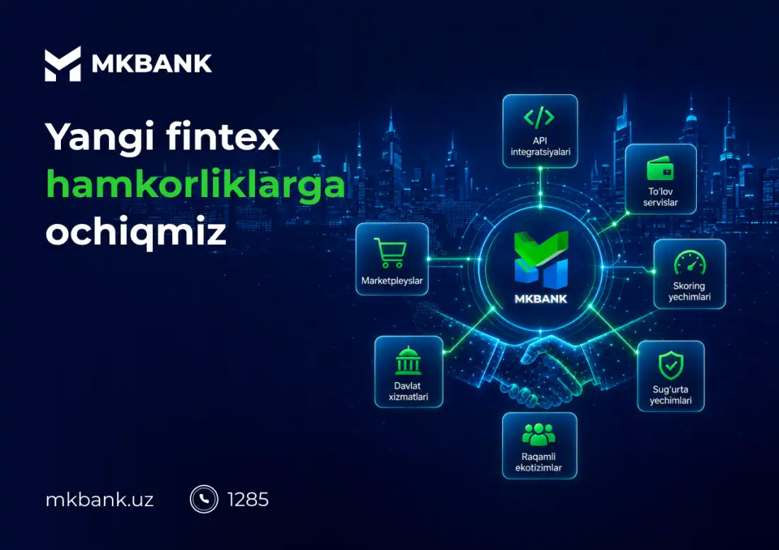 MKBANK raqamli integratsiyalar va fintex yechimlar yo‘nalishida strategik hamkorlikka ochiq