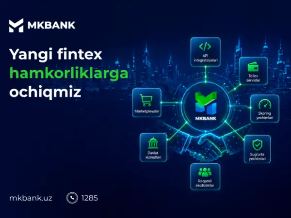 MKBANK raqamli integratsiyalar va fintex yechimlar yo‘nalishida strategik hamkorlikka ochiq