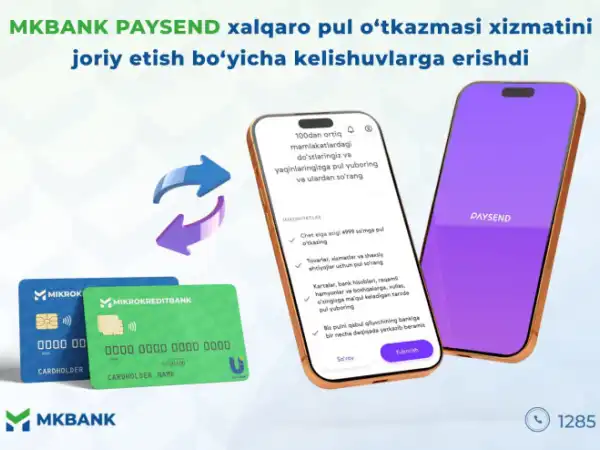 MKBANK PAYSEND xalqaro pul o‘tkazmasi bilan hamkorlikni yo‘lga qo‘ymoqda