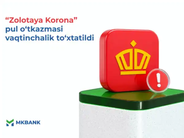 “Zolotaya Korona” orqali pul o‘tkazmalari vaqtincha to‘xtatildi