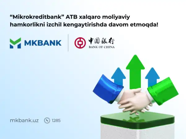 MKBANKning "Bank of China"da to‘g‘ridan-to‘g‘ri korrespondentlik hisobvarag‘i ochildi