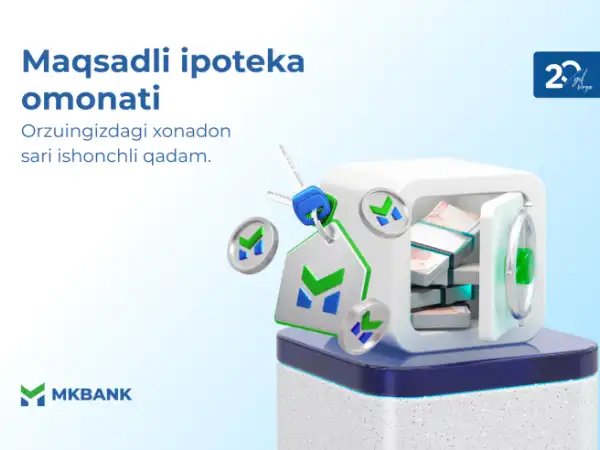 MKBANK Maqsadli ipoteka omonatini taklif qiladi!