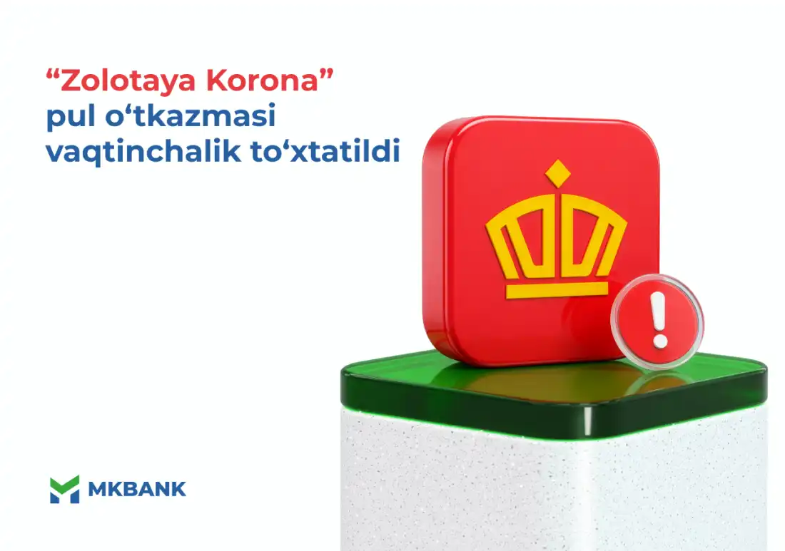 “Zolotaya Korona” orqali pul o‘tkazmalari vaqtincha to‘xtatildi