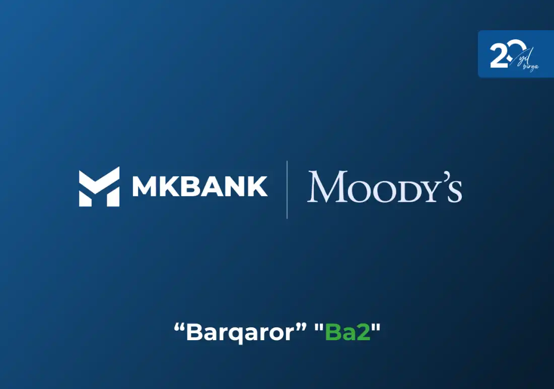 Moody’s Ratings MKBANK reytingi ko‘rsatkichlarini yaxshiladi