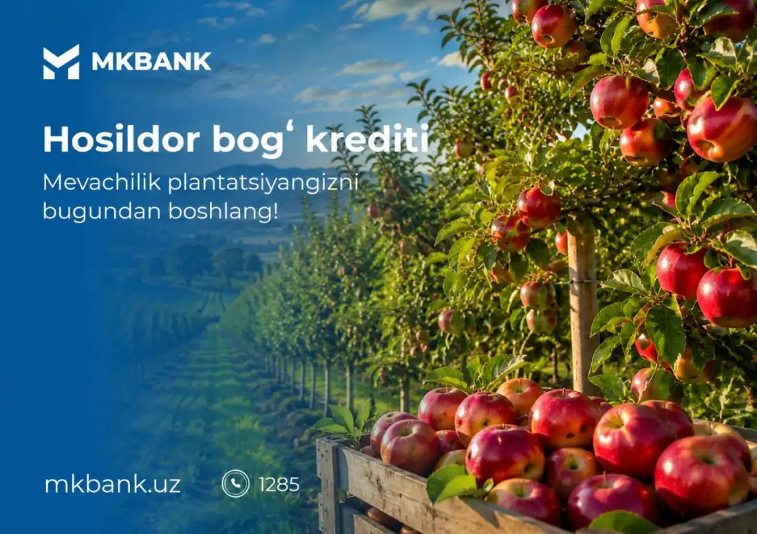 “Hosildor bog‘” krediti — meva yetishtirish va qayta ishlash uchun moliyaviy imkoniyat